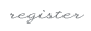 register